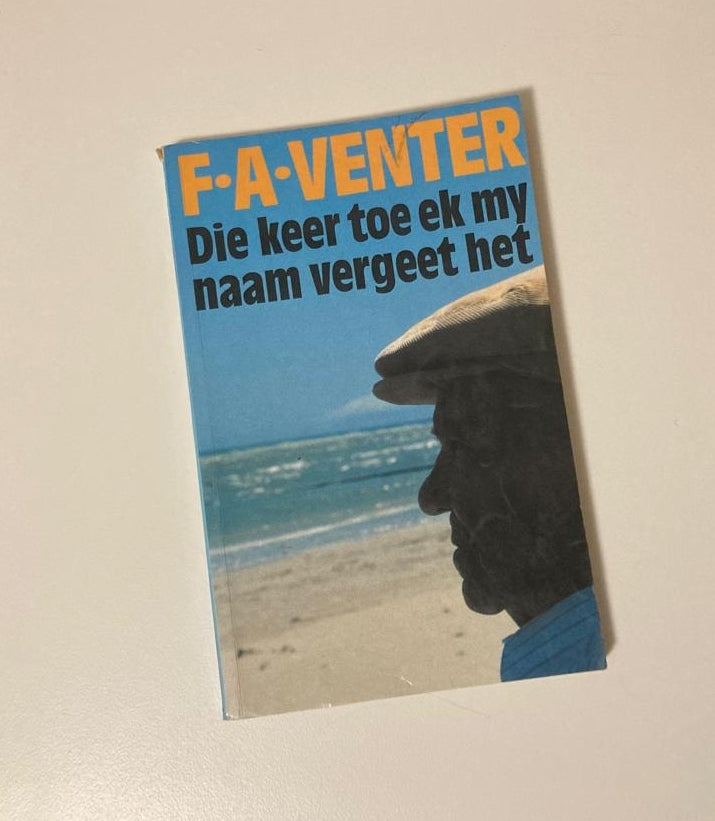 Die keer toe ek my naam vergeet het - F.A. Venter