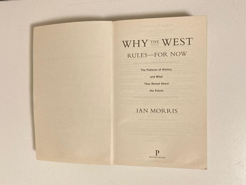 Why the West rules for now: The patterns of history and what they reveal about the future - Ian Morris