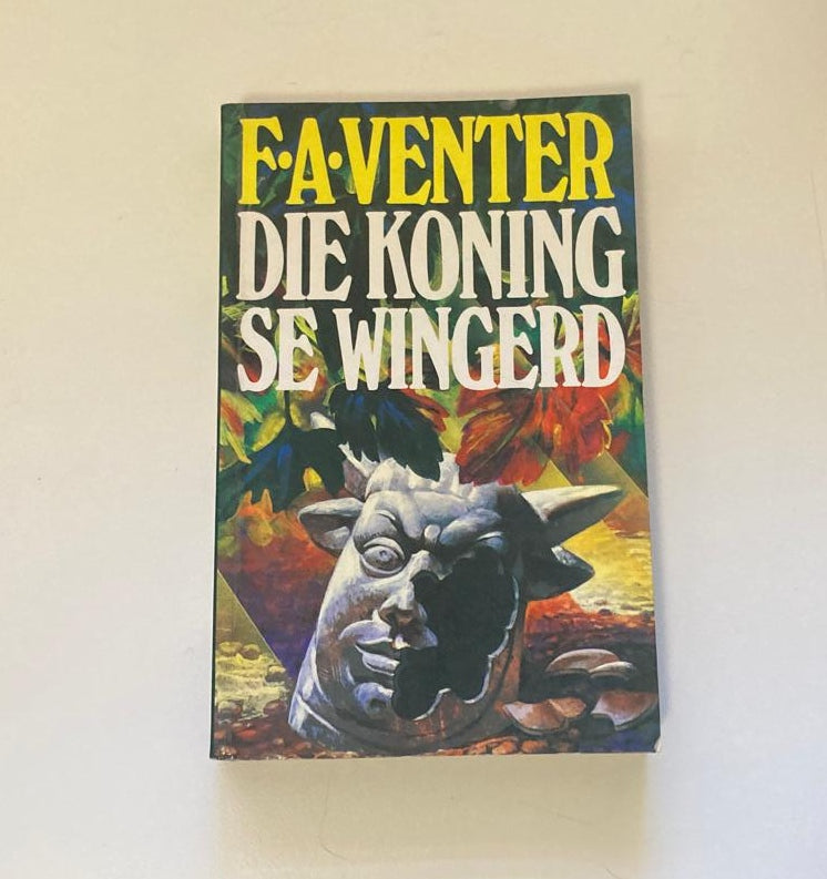 Die koning se wingerd - F.A. Venter