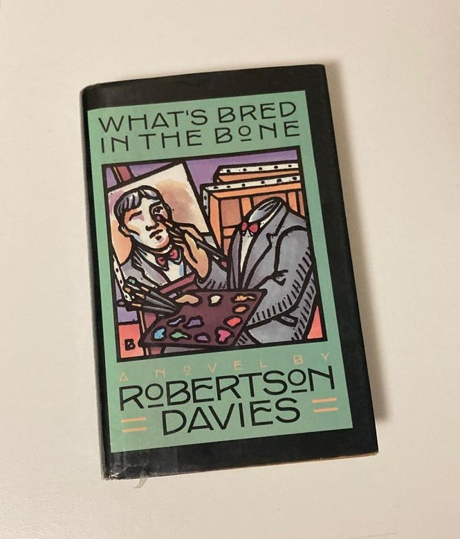 What's bred in the bone - Robertson Davies (First American edition; The Cornish Trilogy #2)