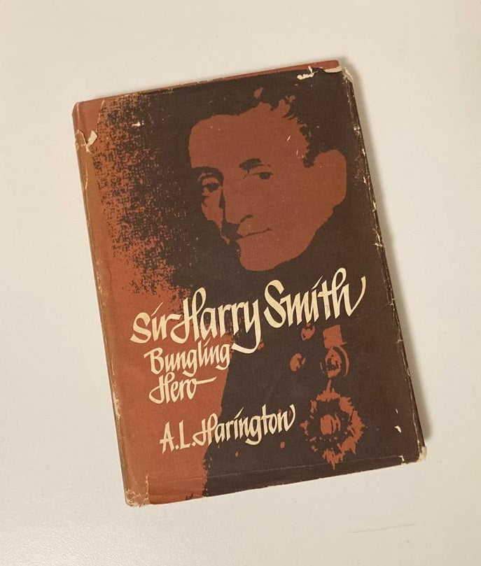 Sir Harry Smith - bungling hero - A.L. Harington (First edition)