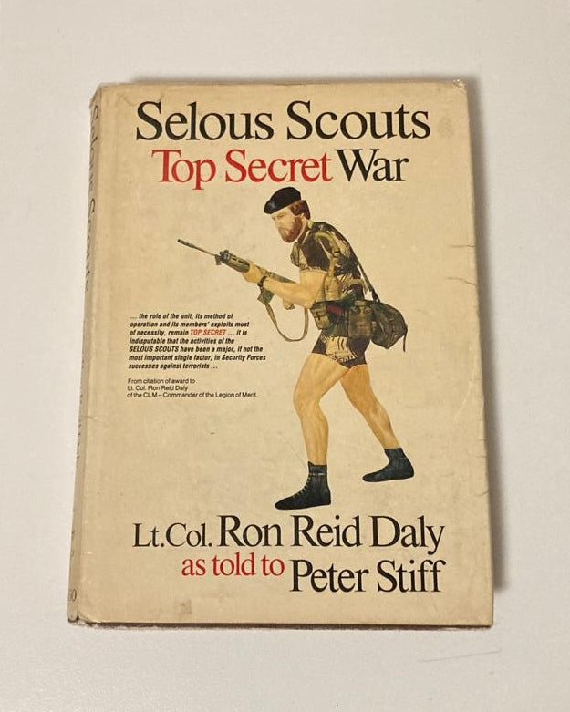 Selous scouts: Top secret war - Lt. Dol. Ron Reid Daly as told to Peter Stiff