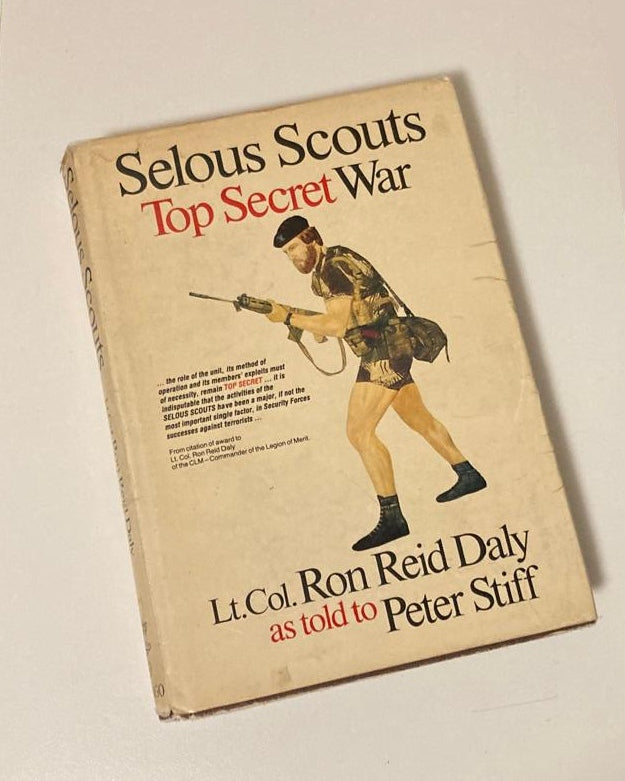 Selous scouts: Top secret war - Lt. Dol. Ron Reid Daly as told to Peter Stiff