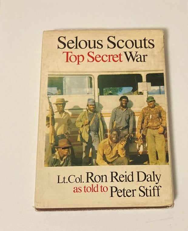 Selous scouts: Top secret war - Lt. Dol. Ron Reid Daly as told to Peter Stiff