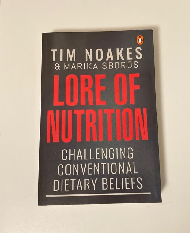 Lore of nutrition: Challenging conventional dietary beliefs - Tim Noakes & Marika Sboros