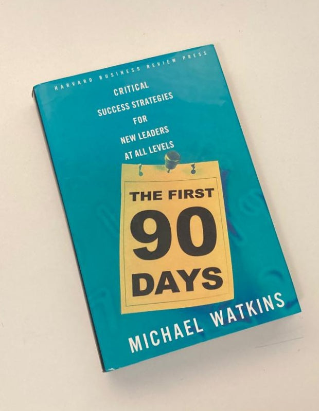 The first 90 days: Critical success strategies for new leaders at all levels - Michael Watkins