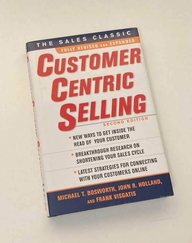 Customer centric selling - Michael T. Bosworth, John R. Holland, and Frank Visgatis