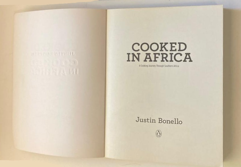 Cooked in Africa: A cooking journey through Southern Africa - Justin Bonello