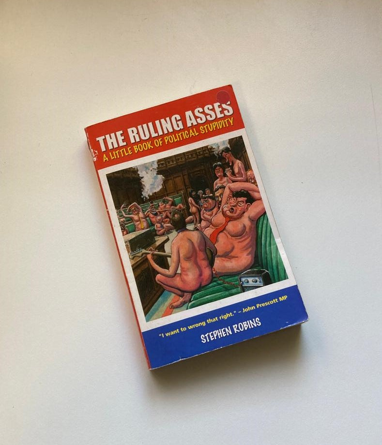 The ruling asses: A little book of political stupidity - Stephen Robins