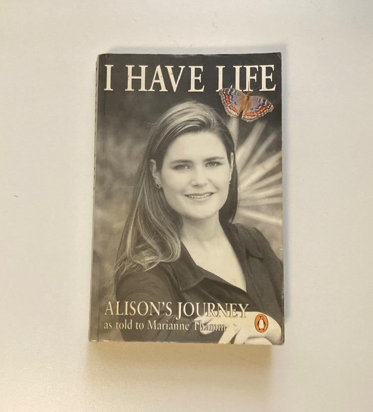 I have life: Alison's journey as told to Marianne Thamm