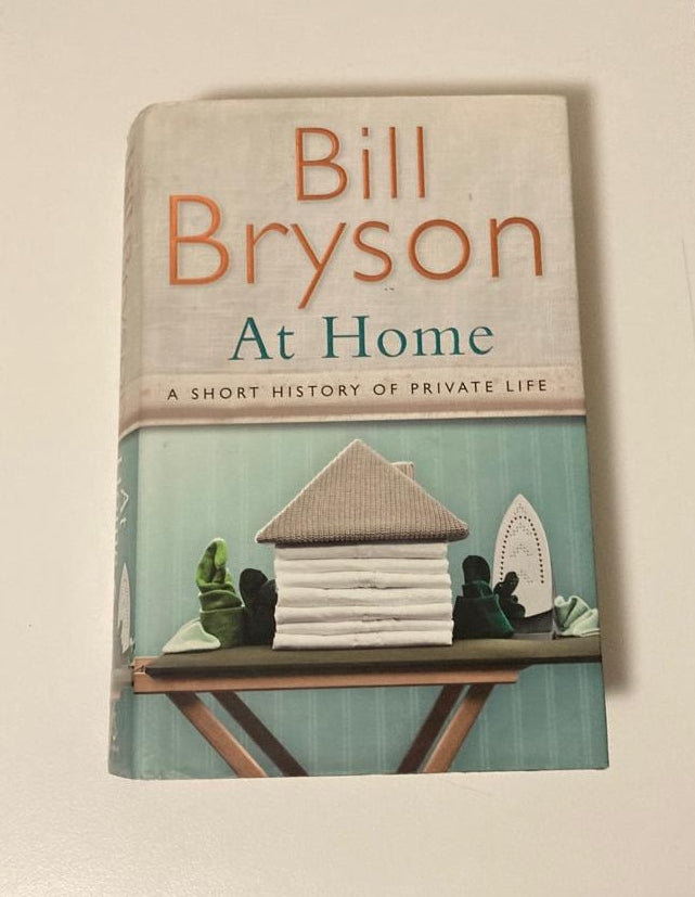 At home: A short history of private life - Bill Bryson
