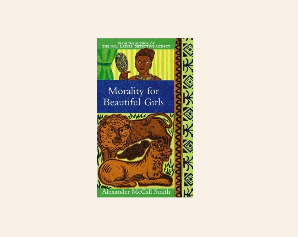 Morality for beautiful girls - Alexander McCall Smith (No. 1 Ladies' Detective Agency #3)
