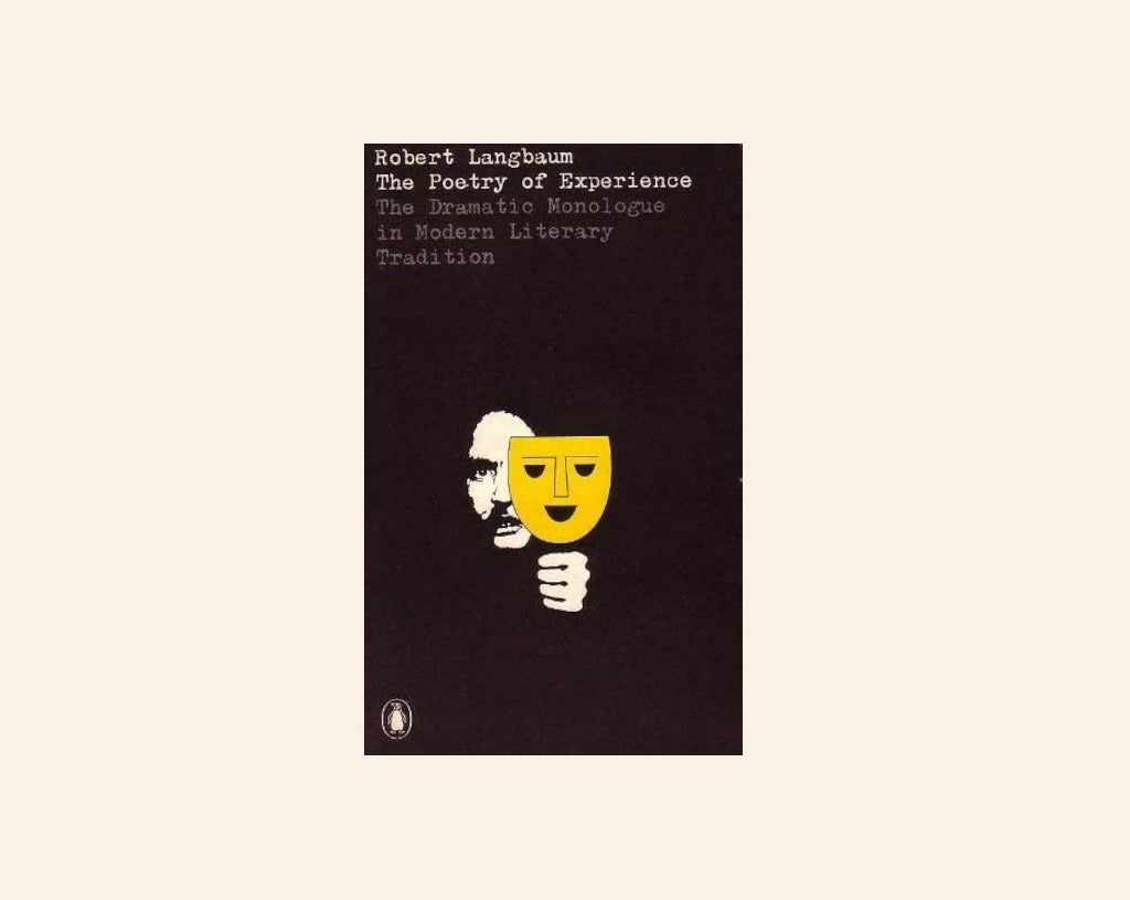 The poetry of experience: The dramatic monologue in modern literary tradition - Robert Langbaum