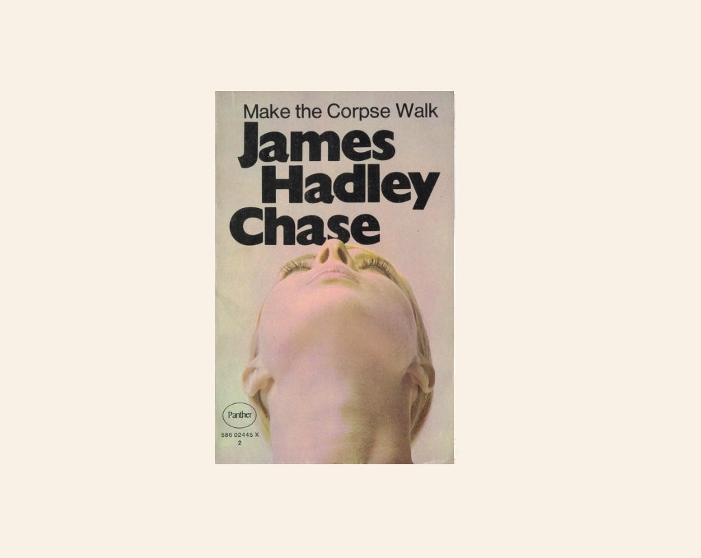 Make the corpse walk - James Hadley Chase
