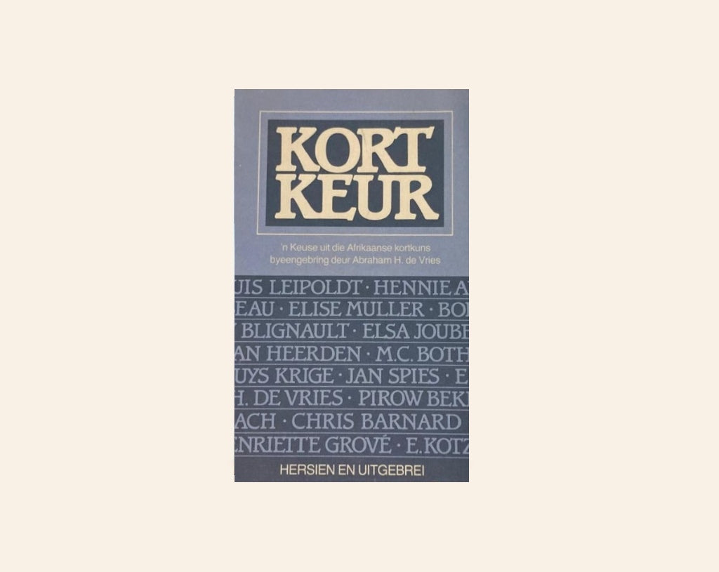 Kort keur: ’n Keuse uit die Afrikaanse kortkuns byeengebring deur Abraham H. de Vries