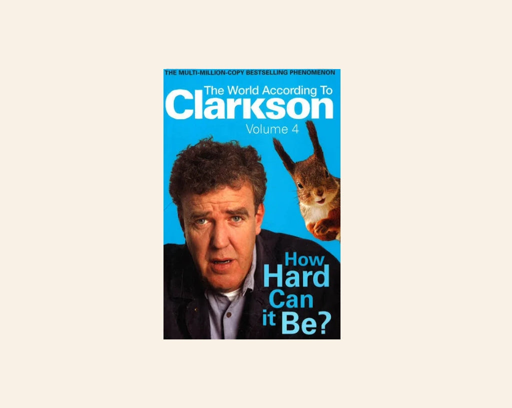 How hard can it be? - Jeremy Clarkson (The world according to Clarkson #4)