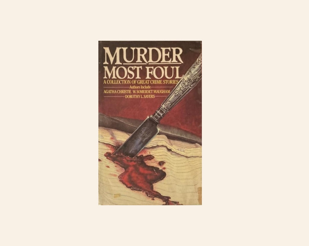 Murder most foul: A collection of great crime stories - Various authors