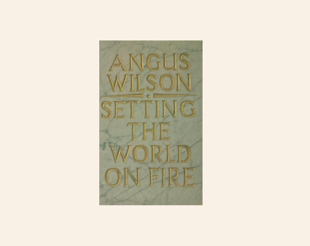 Setting the world on fire - Angus Wilson