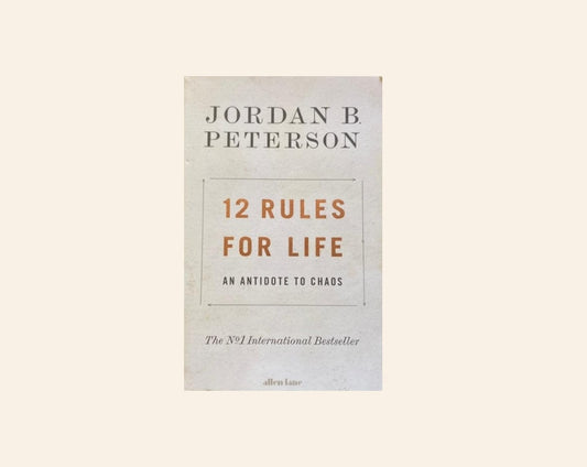 12 rules for life: An antidote to chaos - Jordan B. Peterson