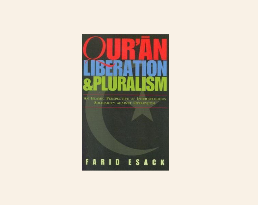 Qur'an liberation & pluralism: An Islamic perspective of interreligious solidarity against oppression - Farid Esack