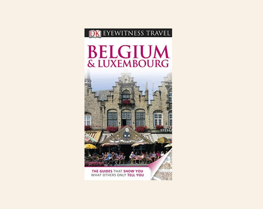 DK Eyewitness Travel Guide: Belgium & Luxembourg