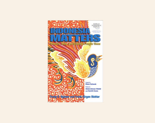 Indonesia matters: Diversity, unity, and stability in fragile times - Thang D. Nguyen and Frank-Jürgen Richter