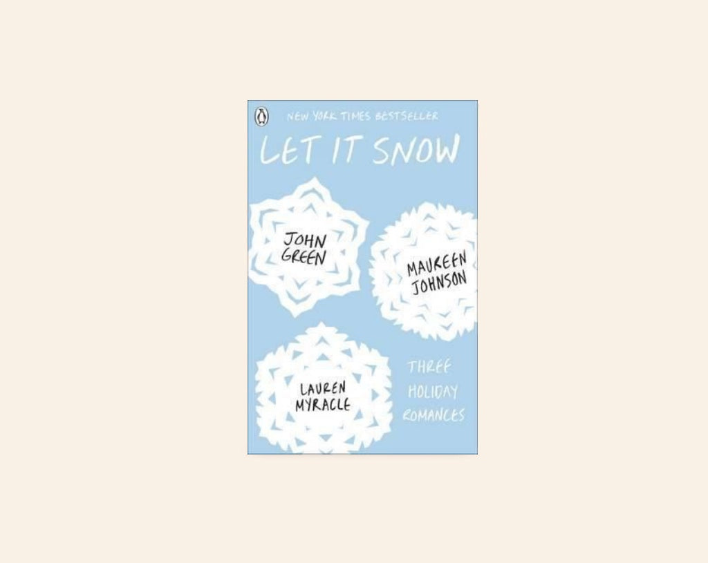 Let it snow: Three holiday romances - John Green, Maureen Johnson and