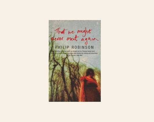That we might never meet again - Philip Robinson