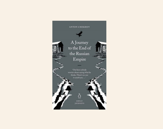 A journey to the end of the Russian Empire - Anton Chekhov