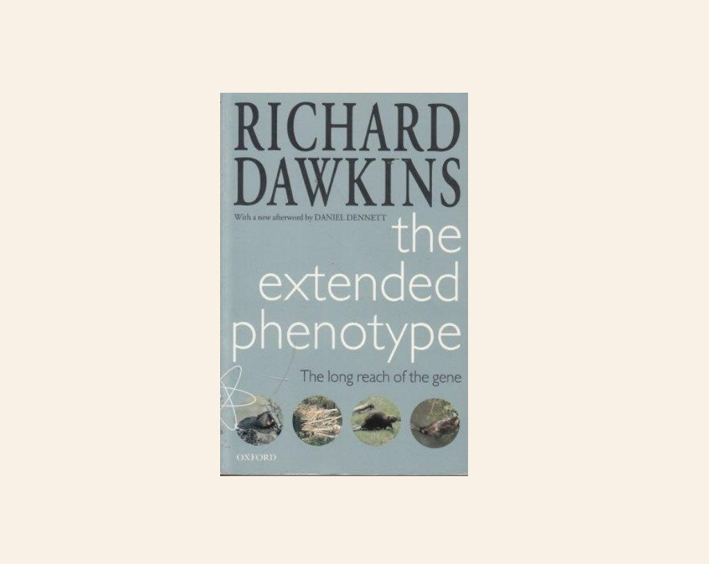 The extended phenotype: The long reach of the gene - Richard Dawkins