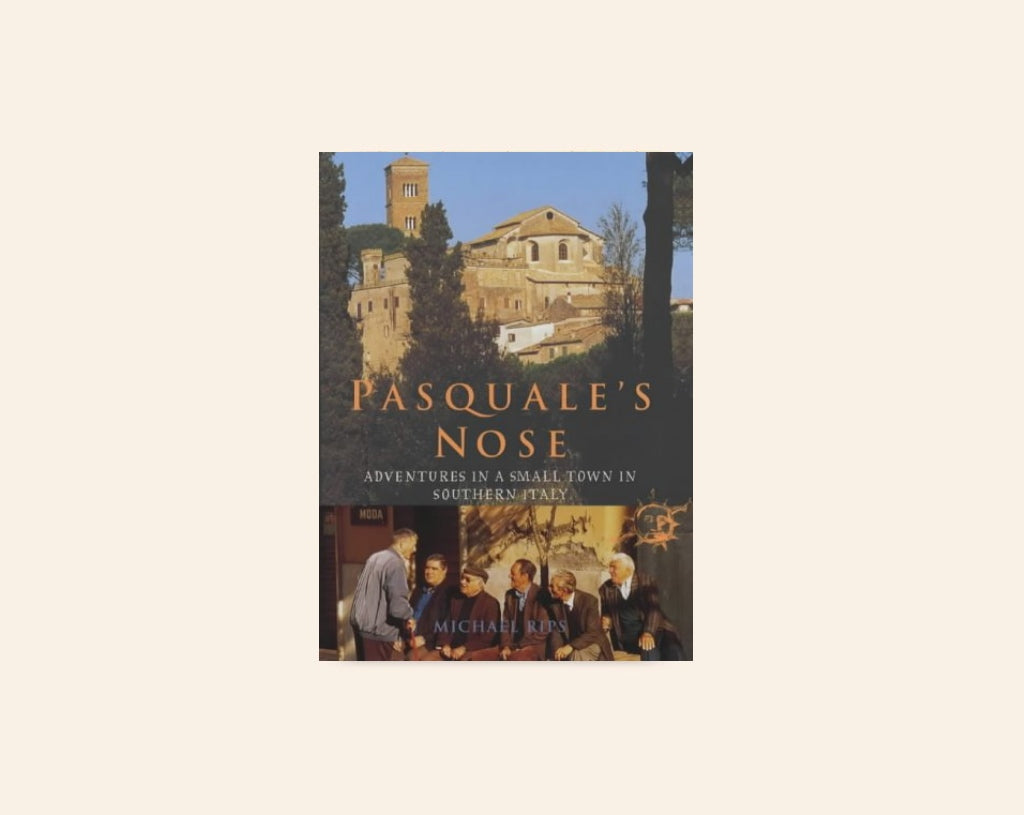 Pasquale's nose: Adventures in a small town in Italy - Michael Rips