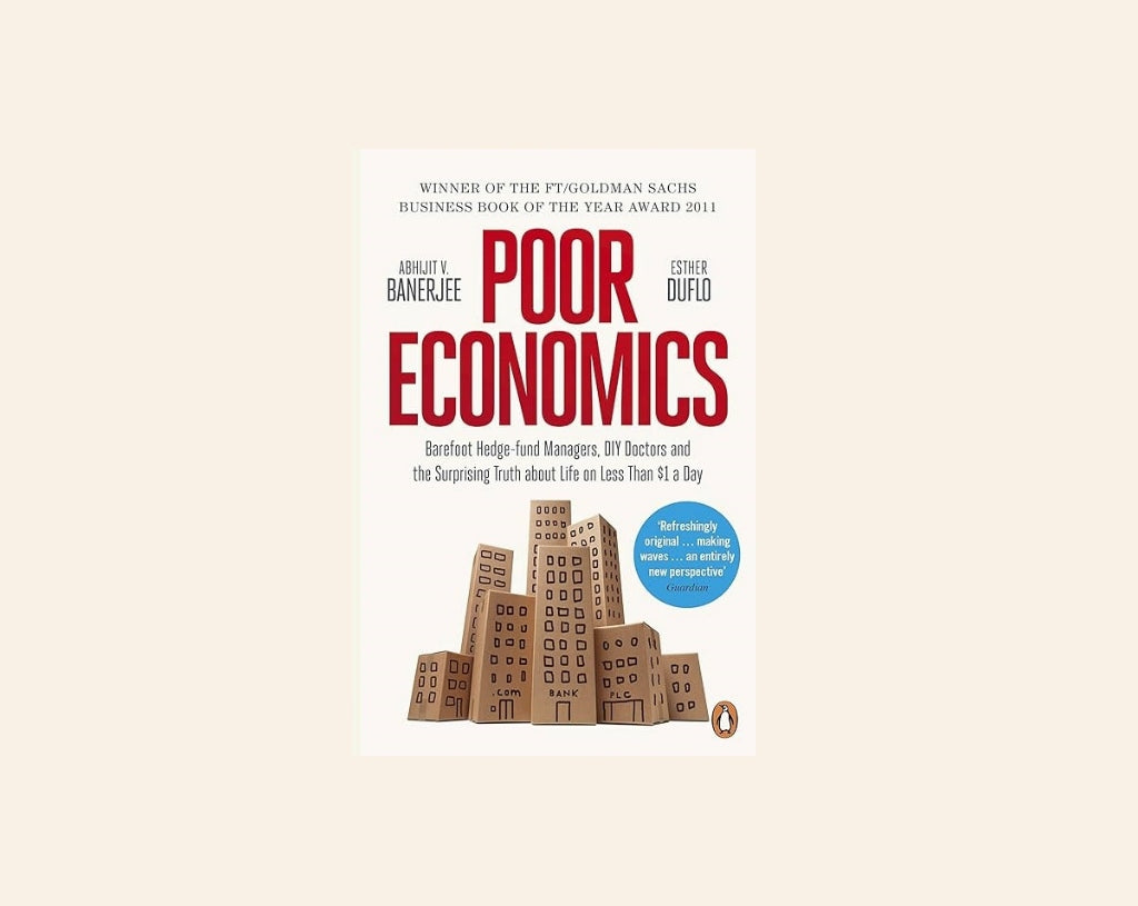 Poor economics: Barefoot hedge-fund managers, DIY doctors and the surprising truth about life on less than $1 a day - Abhijit V. Banerjee and Esther Duflo