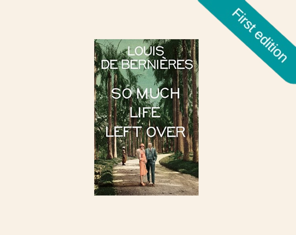 So much life left over - Louis de Bernières (First edition)