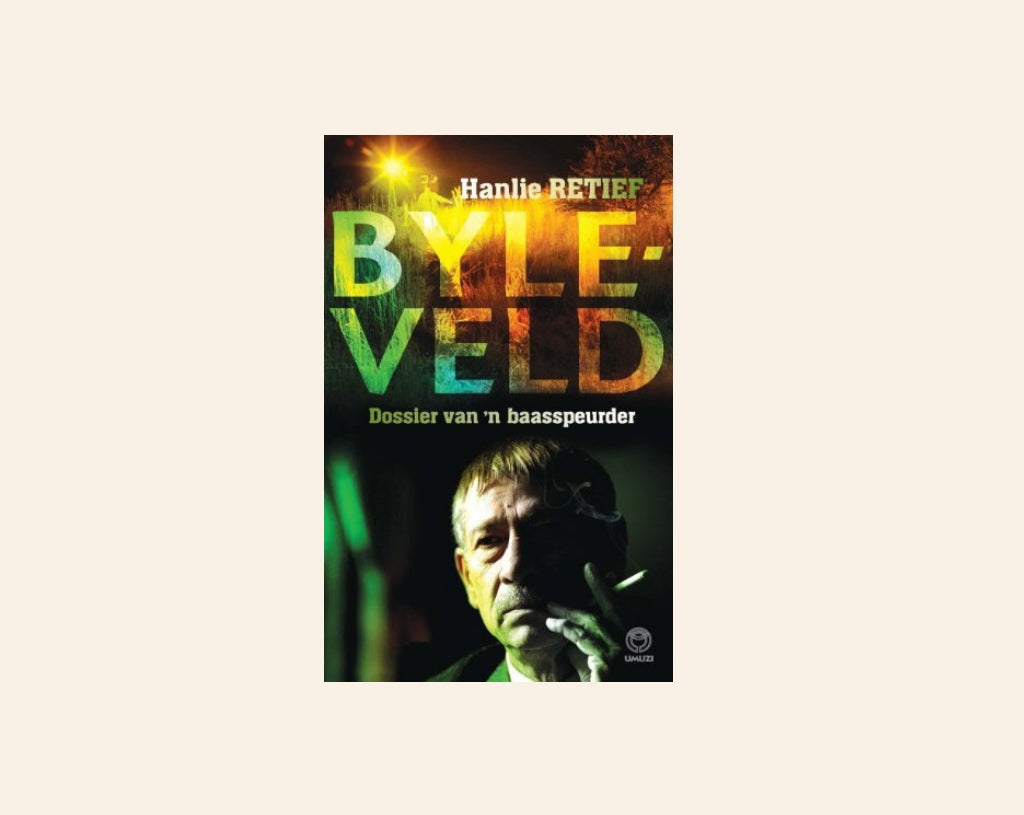 Byleveld: Dossier van ’n baasspeurder - Hanlie Retief
