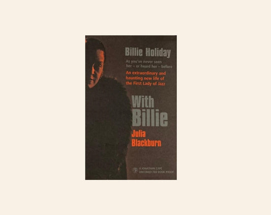 With Billie: An extraordinary and haunting new life of the first lady of jazz - Julia Blackburn