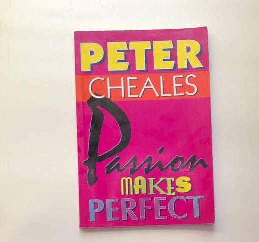 Passion makes perfect - Peter Cheales (First edition)