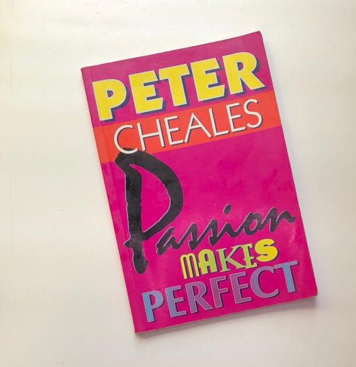Passion makes perfect - Peter Cheales (First edition)