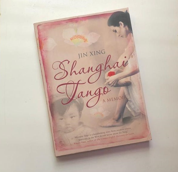 Shanghai tango: A memoir - Jin Xing