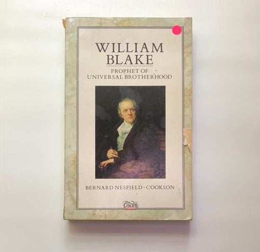 William Blake: Prophet of universal brotherhood (First edition)