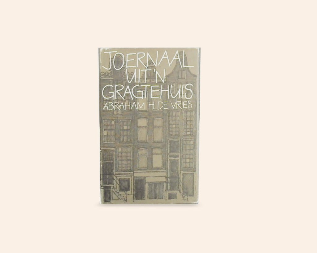 Joernaal uit ’n gragtehuis - Abraham H. de Vries