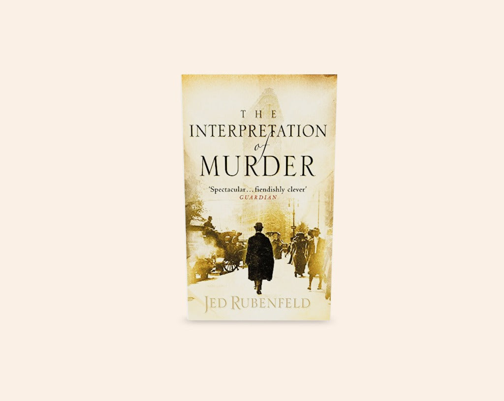 The interpretation of murder - Jed Rubenfeld