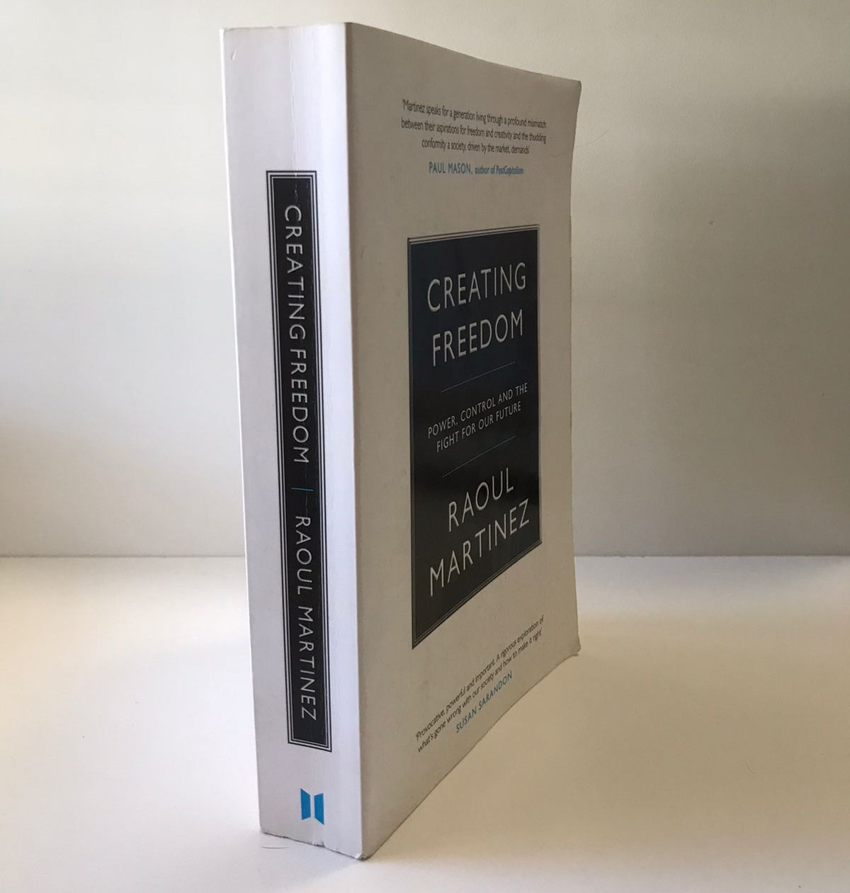 Creating freedom: Power, control and the fight for our freedom - Raoul Martinez