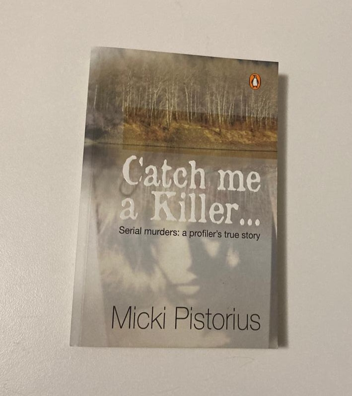 Catch me a killer...: Serial murders: A profiler's true story - Micki Pistorius