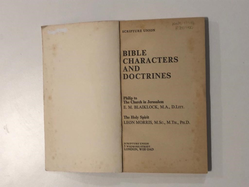 Bible characters and doctrines: Philip to the church in Jerusalem & The Holy Spirit - E.M. Blaiklock, MA, DLitt & Leon Morris, MSc, MTh, PhD