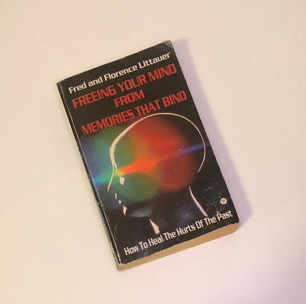 Freeing your mind from  memories that bind - Fred and Florence Littauer