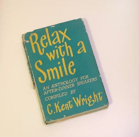 Relax with a smile: An anthology for after-dinner speakers compiled by C. Kent Wright (First edition)