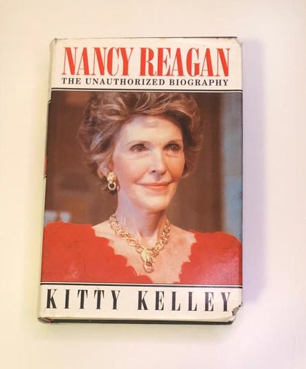 Nancy Reagan: The unauthorized biography - Kitty Kelley (First edition)