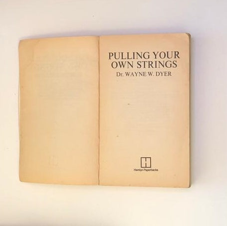 Pulling your own strings: How to stop being a victim - Dr. Wayne W. Dyer