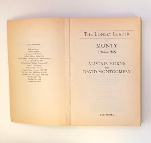 The lonely leader: Monty, 1944 - 1945 - Alistair Horne
