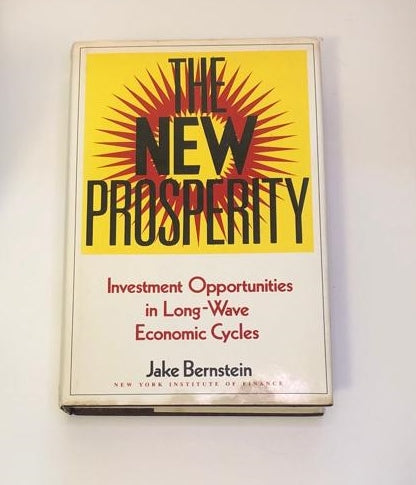 The new prosperity: Investment opportunities in long-wave economic cycles - Jake Bernstein